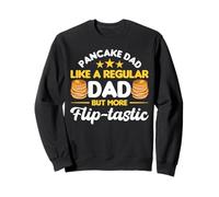 Pancake Dad - comme Un Papa Ordinaire mais Plus Flip-Tastic Sweatshirt