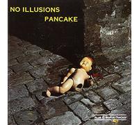 Pancake - No Illusions