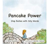 Pancake Power: Stop Bullies With Silly Words