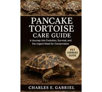 PANCAKE TORTOISE CARE GUID: A Journey into Evolution, Survival, and the Urgent Need for Conservation