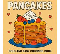 Pancakes: Bold and Easy Coloring Book: A Delicious Collection of Large Print, Simple, and Fun Pancake Designs with Berries and Cream for Easy and Relaxing Coloring