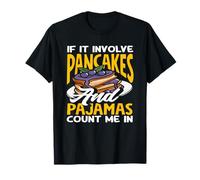 Pancakes If It Involve Pyjamas Count Me In T-Shirt