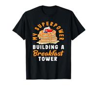 Pancakes My Superpower Building A Breakfast Tower T-Shirt
