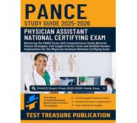 PANCE Study Guide 2025-2026: Mastering the PANCE Exam with Comprehensive Study Material, Proven Strategies, Full-Length Practice Tests and Detailed ... Physician Assistant National Certifying Exam