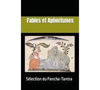 Pancha-Tantra - Sélection d'aphorismes et de fables: Les fables de l'Antiquité indienne