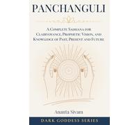 Panchanguli: A Complete Sadhana for Clairvoyance, Prophetic Vision, and Knowledge of Past, Present and Future