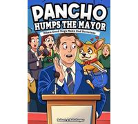 Pancho Humps The Mayor: When Good Dogs Make Bad Decisions