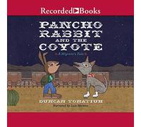 Pancho Rabbit and the Coyote : A Migrant's Tale