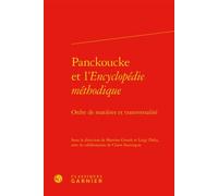 Panckoucke et l'Encyclopédie méthodique Ordre de matières et transversalité - Collectif - Classiques Garnier - relié - Essai