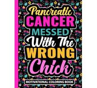 Pancreatic Cancer Messed With The Wrong Chick Motivational Coloring Book: Inspirational Gifts for Women Fighting Cancer (30 Uplifting Quotes) ... (8.5 x 11) Chemo Support Gift for Patients