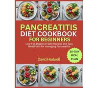 PANCREATITIS DIET COOKBOOK FOR BEGINNERS: Low-Fat, Digestive-Safe Recipes and Easy Meal Plans for managing Pancreatitis