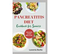 PANCREATITIS DIET COOKBOOK FOR SENIORS: Gentle, Nutrient-Rich Recipes to Soothe Digestion, Help with Inflammation, and Support Pancreatic Health