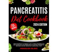 Pancreatitis Diet Cookbook: From Suffering To Strength: The Ultimate Pancreatitis Diet Guide With Wholesome Meals To Support Pancreatic Recovery And Well-Being With 28-Day Meal Plan (Healthy Leaving)
