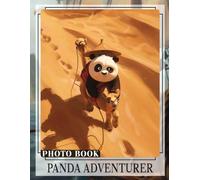 Panda Adventurer Photo Book: Explore 40 Stunning Images Featuring Pandas In Various Adventurous Settings