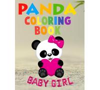 Panda Baby Girl Coloring Book: Panda in a Colorful World. Panda Baby Girl Story. Unique and Fun Creature, Bold and Easy Designs for For Kids , Characters for Stress Relief and Relaxation