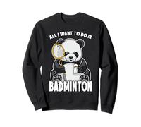 Panda Badminton, Tout ce Que Je Veux Faire, C'est Un Adorable Joueur d'ours Sweatshirt