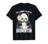 Panda Badminton, Tout ce Que Je Veux Faire, C'est Un Adorable Joueur d'ours T-Shirt