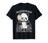 Panda Badminton, Tout ce Que Je Veux Faire, C'est Un Adorable Joueur d'ours T-Shirt