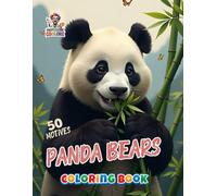 Panda Bears Coloring Book: 50 Detailed Coloring Pages for Kids and Adults - Relaxation, Mindfulness, and Creative Joy with the Gentle Giants of the Bamboo Forest