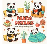 Panda Dreams: Cute & Cozy Coloring Book for Adults and Teens Featuring Sweet and Playful Pandas in Everyday Cozy Moments for Stress Relief and Relaxation