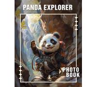Panda Explorer Photo Book: Astonishing Images Of Pandas In Their Natural Habitat For Nature Lovers