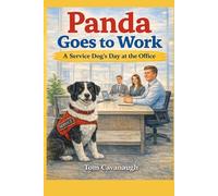Panda Goes to Work: A Service Dog’s Day at the Office - A Children’s Story About Working Dogs and Helping Others