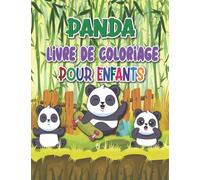 Panda Livre De Coloriage Pour Enfants: Livre Préscolaire 30 Pages et Dessins Uniques à Colorier sur Les Pandas, Panda Géant, Panda Roux et Bébé Panda, Livre d'activités sur le panda pour les enfants