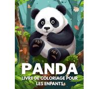 Panda Livre De Coloriage Pour Les Enfants: +40 Dessins Amusants Et Faciles De Panda Mignon À. Colorier Pour Les Enfants, Les Garçons Et Les Filles Qui ... Les Panda, Soulager Le Stress Et Se Détendre