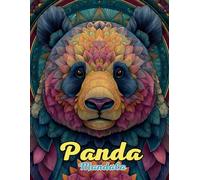 Panda Mandala Coloring Book: Peaceful and Intricate Nature Mandalas for Relaxation and Creativity: Discover Over 60 Unique Panda-Inspired Mandalas for Stress Relief, Mindfulness, and Artistic Harmony