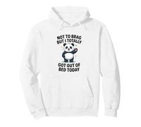 Panda ne Veut Pas se Vanter mais Je suis complètement Sortie du lit Aujourd'hui Sweat à Capuche