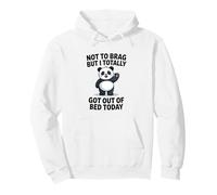 Panda Not to Brag But I Totally Got Out of Bed Today Sweat à Capuche