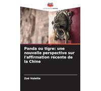 Panda ou tigre: une nouvelle perspective sur l'affirmation récente de la Chine