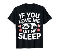 Panda, si tu m'aimes, laisse-moi dormir T-Shirt