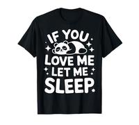 Panda, si tu m'aimes, laisse-moi dormir T-Shirt