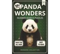 Panda Wonders Number Search: Fun & Relaxing Large-Print Puzzle Book for All Ages: 50+ Easy-to-Read Number Search Puzzles Featuring Playful Pandas - Brain-Boosting Activities for Kids, Adults & Seniors