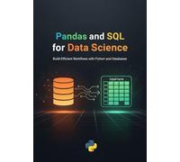Pandas and SQL for Data Science: Build Efficient Workflows with Python and Databases