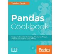 Pandas Cookbook Recipes for Scientific Computing Time Series Analysis and Data Visualization using Python - Petrou Theodore - Packt Publishing - Livre en Petrou TheodorePetrou Theodore (Auteur)