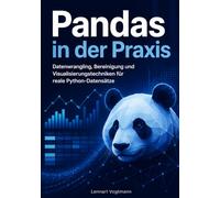 Pandas in der Praxis: Datenwrangling, Bereinigung und Visualisierungstechniken für reale Python-Datensätze