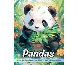 Pandas Livre de Coloriage: Page De Coloriage De Pandas, Ours Adorables Pour Une Coloration Créative