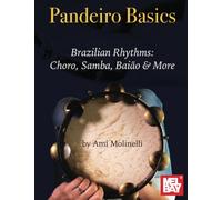 Pandeiro Basics: Brazilian Rhythms: Choro, Samba, Baiao & More
