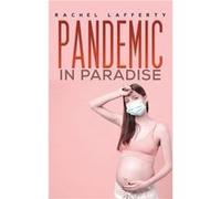 Pandemic in Paradise by Rachel Lafferty Rachel Lafferty (Auteur)