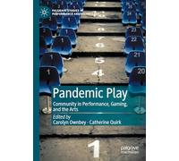 Pandemic Play: Community in Performance, Gaming, and the Arts