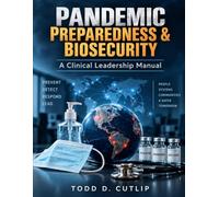 PANDEMIC PREPAREDNESS & BIOSECURITY: A Clinical Leadership Manual