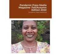 Pandemic Press Media Magazine- Fall/Autumn Edition 2022: Pandemic Press Publishing