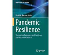 Pandemic Resilience: Vaccination Resistance and Hesitance, Lessons from COVID-19