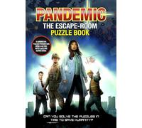 Pandemic - The Escape-Room Puzzle Book: Can You Solve The Puzzles In Time To Save Humanity