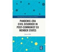 PandemicEra Civil Disorder in PostCommunist EU Member States - Rak Joanna Adam Mickiewicz University Poland - Taylor amp Francis Ltd - Livre en Anglais - Rak Joanna Adam Mickiewicz University PolandRa