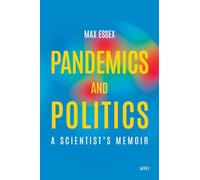 Pandemics and Politics: A Scientist's Memoir