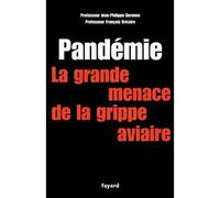Pandémie la grande menace Grippe aviaire 500 000 morts en France ? - Jean-Philippe Derenne - Fayard - broché - Essai