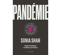 Pandémie: Traquer les épidémies, du choléra aux coronavirus